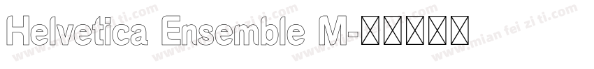 Helvetica Ensemble M字体转换